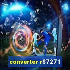 converter r$7271